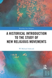 A Historical Introduction To The Study Of New Religious Movements