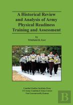 A Historical Review And Analysis Of Army Physical Readiness Training And Assessment