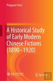 A Historical Study Of Early Modern Chinese Fictions (1890â€”1920)