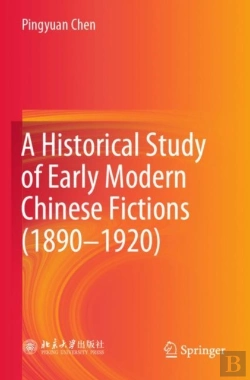 Bertrand.pt - A Historical Study Of Early Modern Chinese Fictions (1890â€”1920)