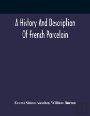 A History And Description Of French Porcelain