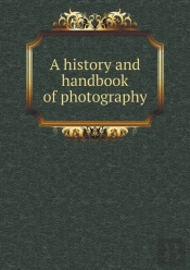 A History And Handbook Of Photography