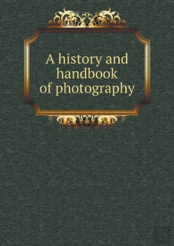 Bertrand.pt - A History And Handbook Of Photography