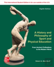A History And Philosophy Of Sport And Physical Education: From Ancient Civilizations To The Modern World Ise