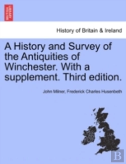 Bertrand.pt - A History And Survey Of The Antiquities Of Winchester. With A Supplement. Third Edition.