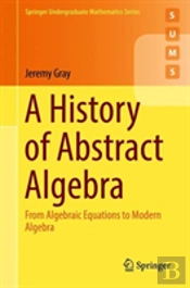 A History Of Abstract Algebra