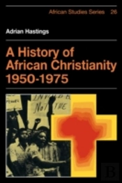 A History Of African Christianity 1950â€“1975