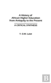 A History Of African Higher Education From Antiquity To The Present