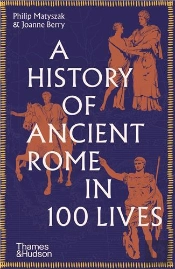 A History Of Ancient Rome In 100 Lives