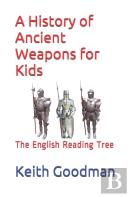 A History Of Ancient Weapons For Kids