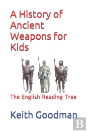 A History Of Ancient Weapons For Kids