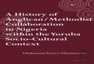 A History Of Anglican / Methodist Collaboration In Nigeria Within The Yoruba Socio-Cultural Context