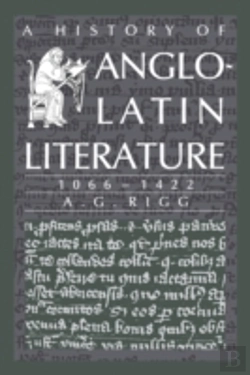 Bertrand.pt - A History Of Anglo-Latin Literature, 1066â€“1422