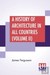 A History Of Architecture In All Countries (Volume Ii)