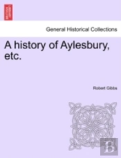 A History Of Aylesbury, Etc.