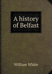 A History Of Belfast