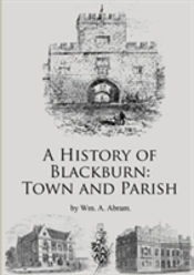A History Of Blackburn: Town And Parish