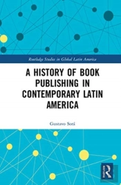 A History Of Book Publishing In Contemporary Latin America