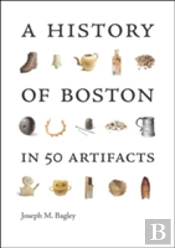 A History Of Boston In 50 Artifacts