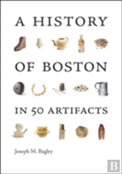 Bertrand.pt - A History Of Boston In 50 Artifacts