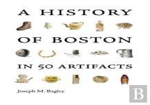 A History Of Boston In 50 Artifacts