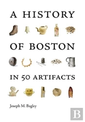 A History Of Boston In 50 Artifacts