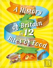 A History Of Britain In 12... Bites Of Food