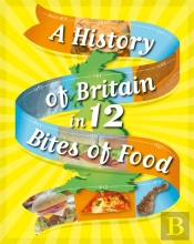 A History Of Britain In 12... Bites Of Food
