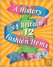 A History Of Britain In 12... Fashion Items