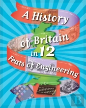 A History Of Britain In 12... Feats Of Engineering