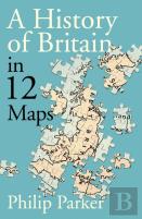 A History Of Britain In 12 Maps