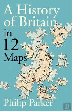 Bertrand.pt - A History Of Britain In 12 Maps