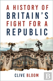 A History Of Britain'S Fight For A Republic