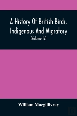 Bertrand.pt - A History Of British Birds, Indigenous And Migratory