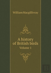 A History Of British Birds Volume 1