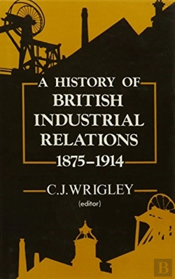 Bertrand.pt - A History Of British Industrial Relations, 1875-1914