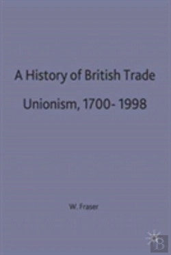 Bertrand.pt - A History Of British Trade Unionism, 1700-1998