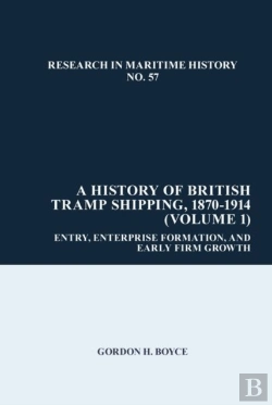 Bertrand.pt - A History Of British Tramp Shipping, 1870-1914 (Volume 1)