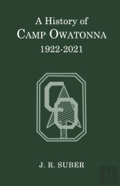 A History Of Camp Owatonna, 1922-2021