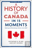 A History Of Canada In 15 Moments