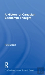 A History Of Canadian Economic Thought