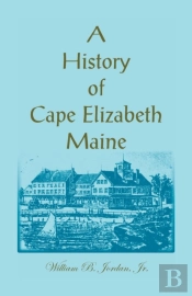 A History Of Cape Elizabeth, Maine