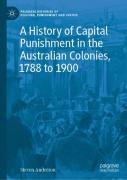 A History Of Capital Punishment In The Australian Colonies, 1788 To 1900