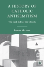 A History Of Catholic Antisemitism