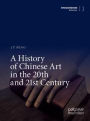 A History Of Chinese Art In The 20th And 21st Century