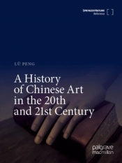 A History Of Chinese Art In The 20th And 21st Century