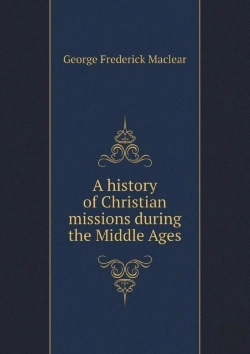 Bertrand.pt - A History Of Christian Missions During The Middle Ages