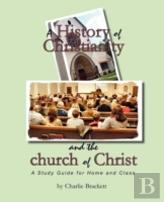A History Of Christianity And The Church Of Christ