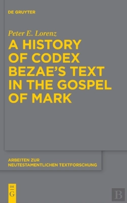 Bertrand.pt - A History Of Codex Bezaeâ€™S Text In The Gospel Of Mark
