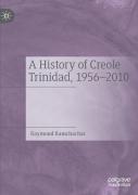 A History Of Creole Trinidad, 1956-2010
